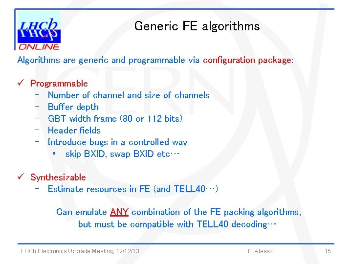 Generic FE algorithms Algorithms are generic and programmable via configuration package: ü Programmable -