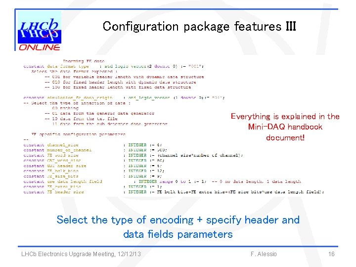 Configuration package features III Everything is explained in the Mini-DAQ handbook document! Select the