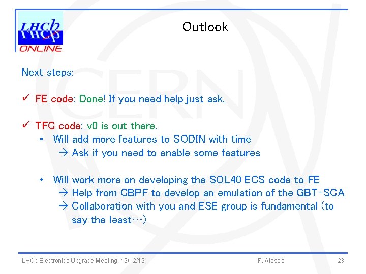 Outlook Next steps: ü FE code: Done! If you need help just ask. ü