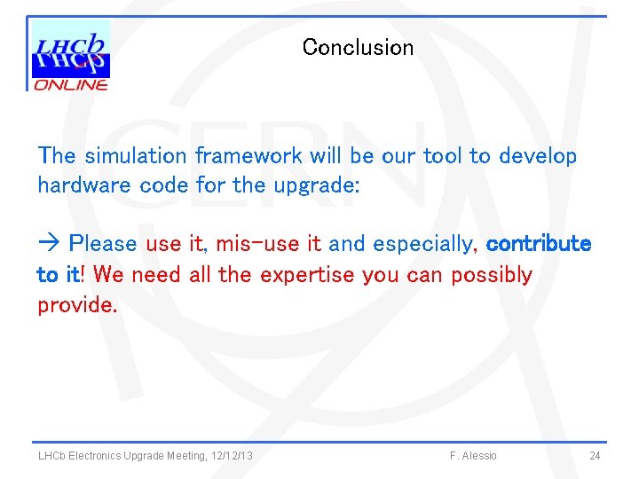 Conclusion The simulation framework will be our tool to develop hardware code for the