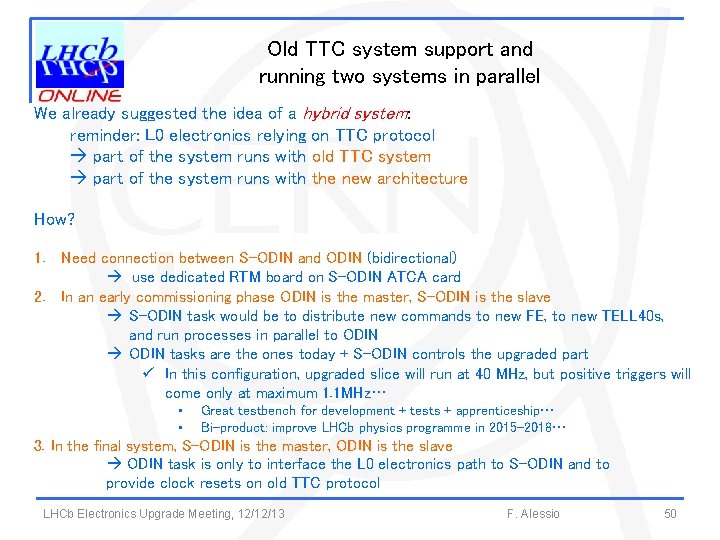 Old TTC system support and running two systems in parallel We already suggested the