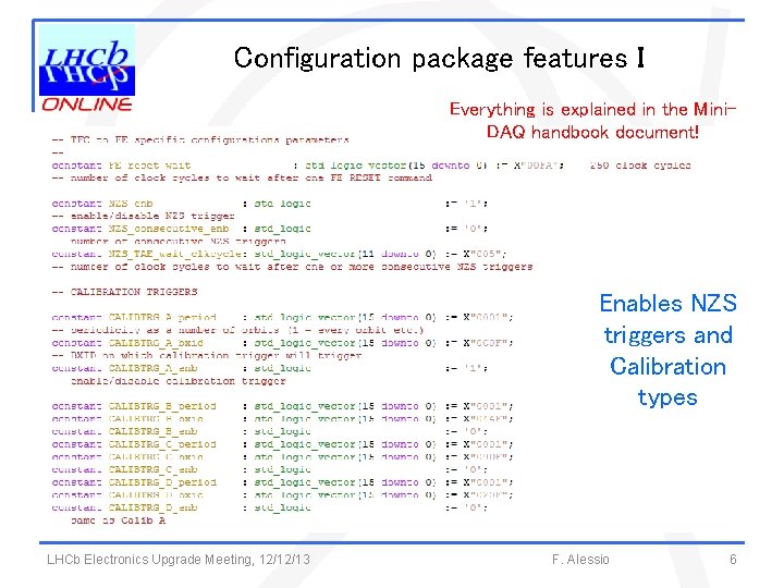 Configuration package features I Everything is explained in the Mini. DAQ handbook document! Enables