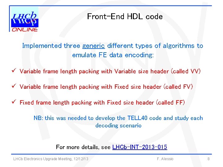 Front-End HDL code Implemented three generic different types of algorithms to emulate FE data