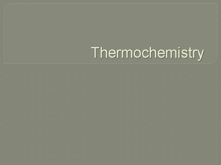 Thermochemistry 