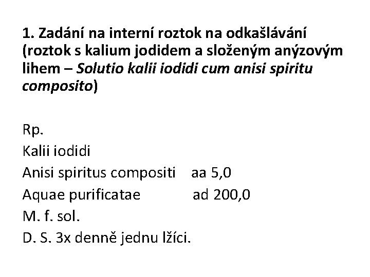 1. Zadání na interní roztok na odkašlávání (roztok s kalium jodidem a složeným anýzovým