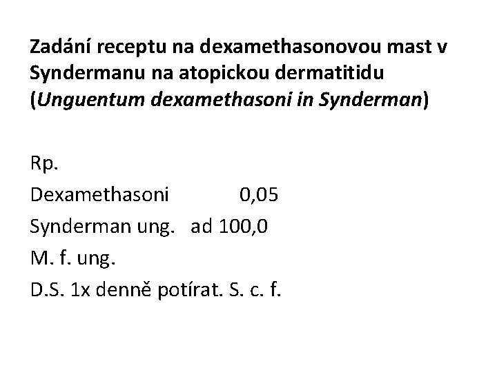 Zadání receptu na dexamethasonovou mast v Syndermanu na atopickou dermatitidu (Unguentum dexamethasoni in Synderman)