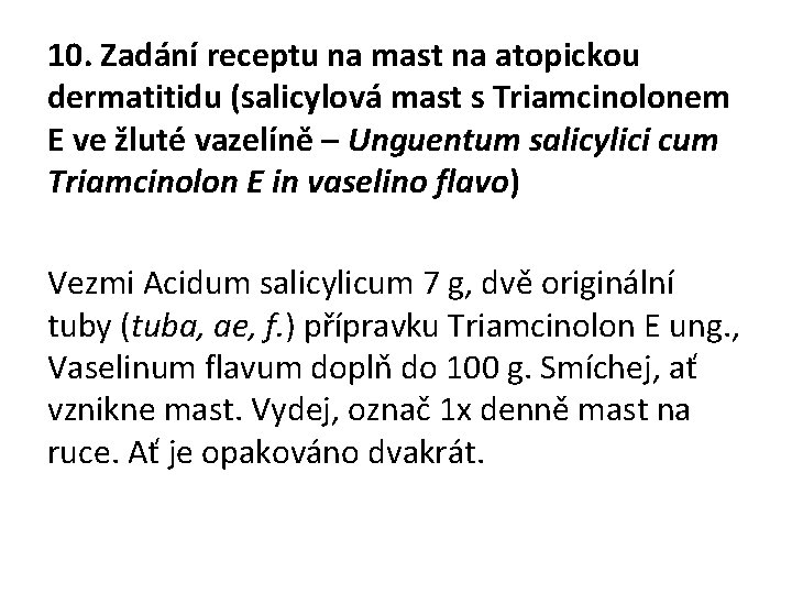 10. Zadání receptu na mast na atopickou dermatitidu (salicylová mast s Triamcinolonem E ve