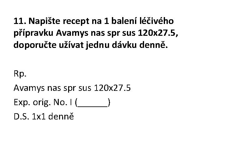 11. Napište recept na 1 balení léčivého přípravku Avamys nas spr sus 120 x