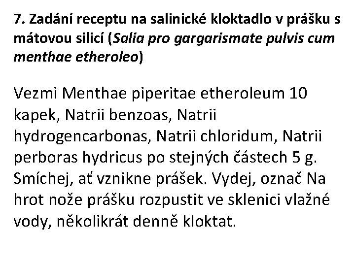 7. Zadání receptu na salinické kloktadlo v prášku s mátovou silicí (Salia pro gargarismate