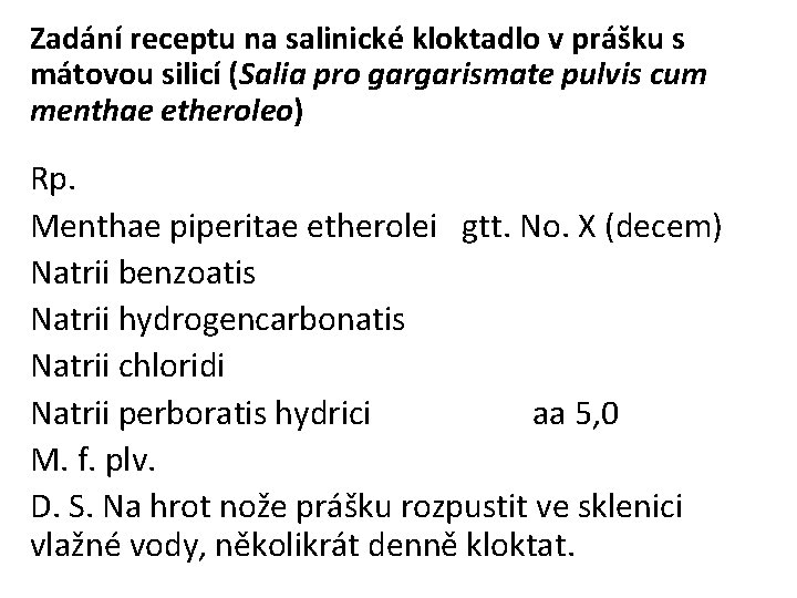 Zadání receptu na salinické kloktadlo v prášku s mátovou silicí (Salia pro gargarismate pulvis