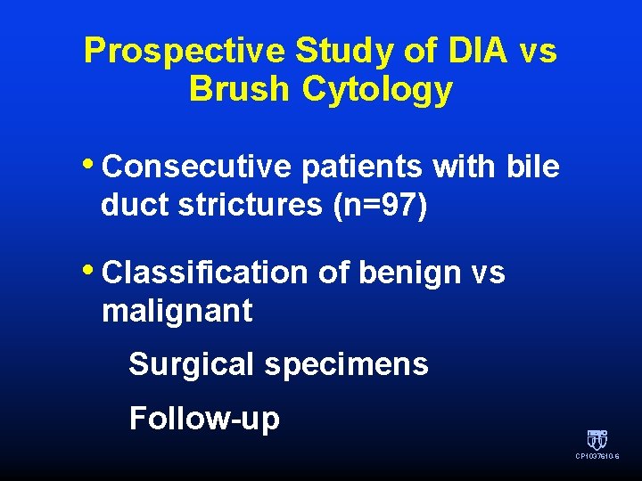 Prospective Study of DIA vs Brush Cytology • Consecutive patients with bile duct strictures