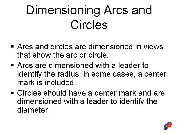 Dimensioning Arcs and Circles § Arcs and circles are dimensioned in views that show