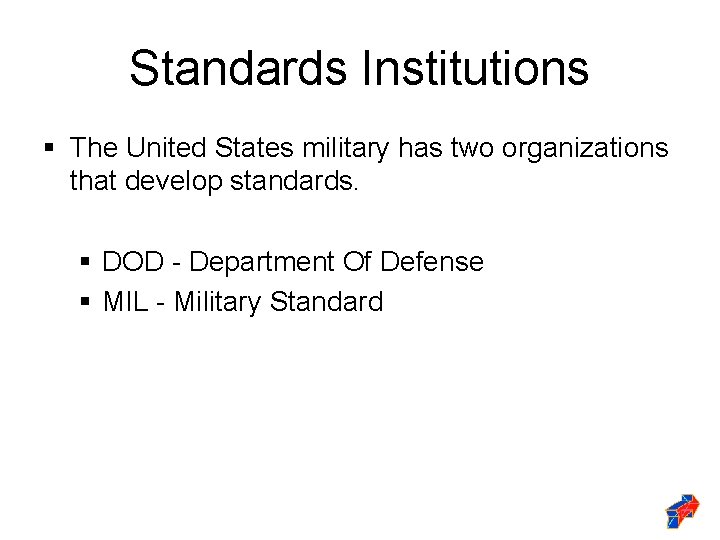 Standards Institutions § The United States military has two organizations that develop standards. §