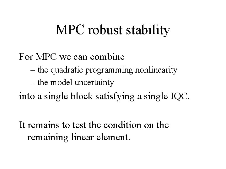 MPC robust stability For MPC we can combine – the quadratic programming nonlinearity –