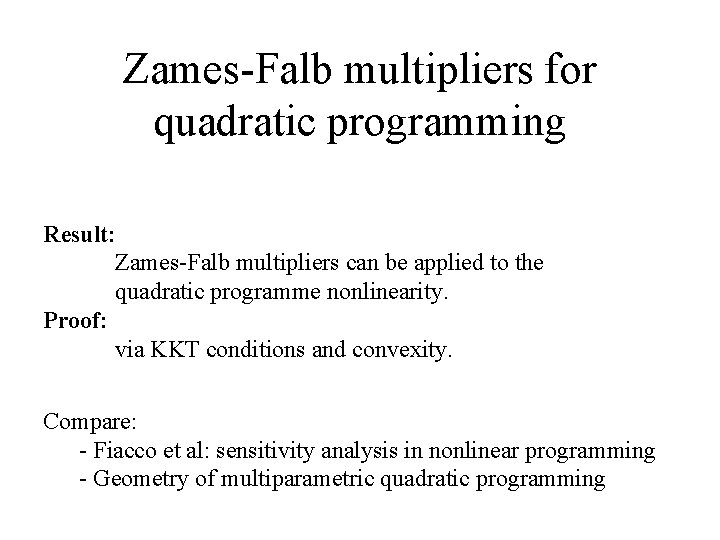 Zames-Falb multipliers for quadratic programming Result: Zames-Falb multipliers can be applied to the quadratic