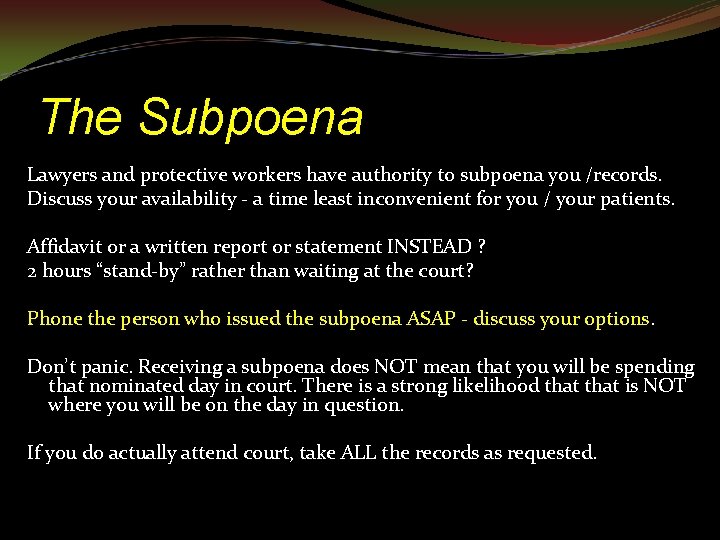 The Subpoena Lawyers and protective workers have authority to subpoena you /records. Discuss your