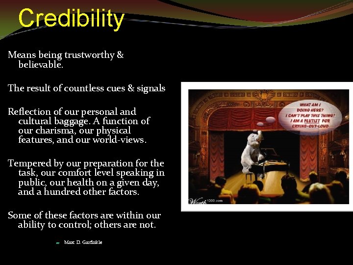 Credibility Means being trustworthy & believable. The result of countless cues & signals Reflection