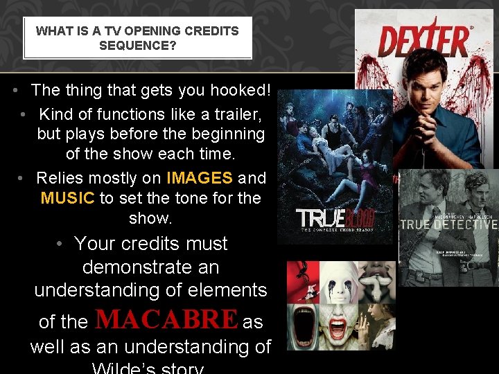 WHAT IS A TV OPENING CREDITS SEQUENCE? • The thing that gets you hooked!