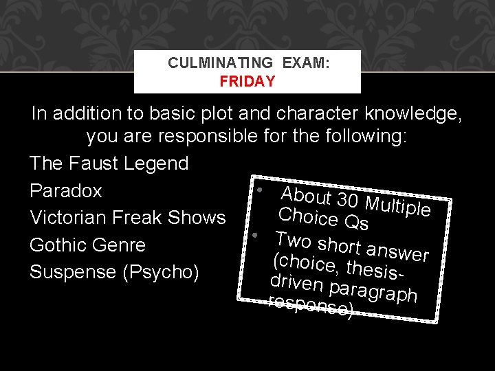 CULMINATING EXAM: FRIDAY In addition to basic plot and character knowledge, you are responsible