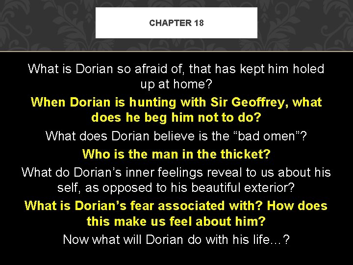 CHAPTER 18 What is Dorian so afraid of, that has kept him holed up
