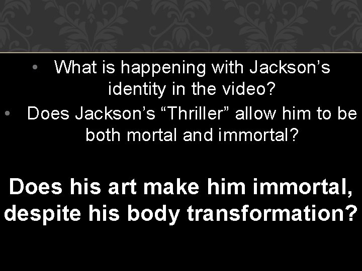  • What is happening with Jackson’s identity in the video? • Does Jackson’s