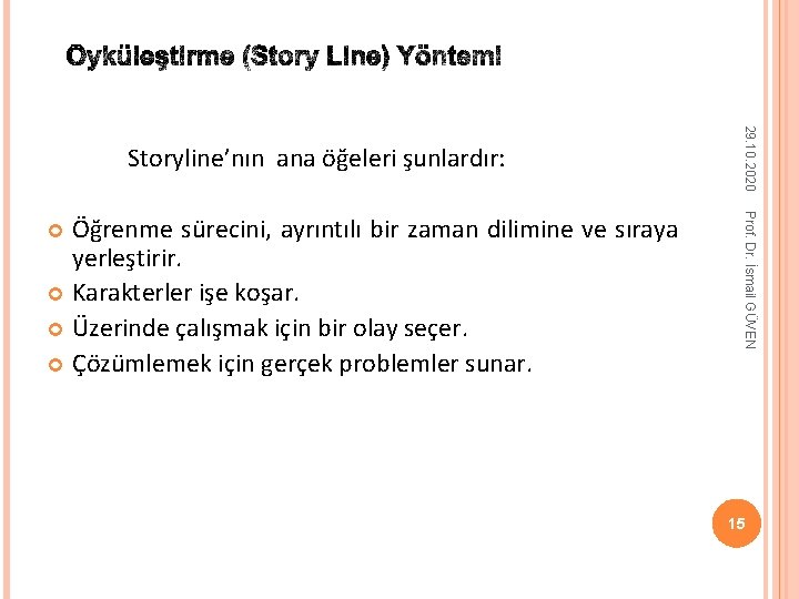  Prof. Dr. İsmail GÜVEN Öğrenme sürecini, ayrıntılı bir zaman dilimine ve sıraya yerleştirir.