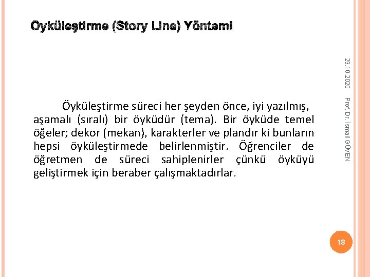 29. 10. 2020 Prof. Dr. İsmail GÜVEN Öyküleştirme süreci her şeyden önce, iyi yazılmış,