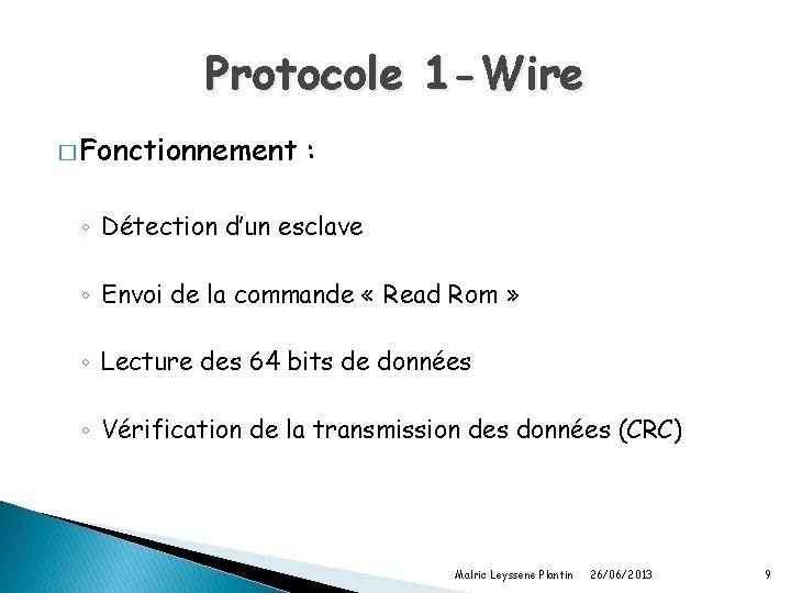 Protocole 1 -Wire � Fonctionnement : ◦ Détection d’un esclave ◦ Envoi de la