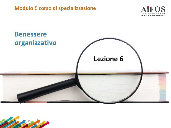 Modulo C corso di specializzazione Benessere organizzativo Lezione 6 