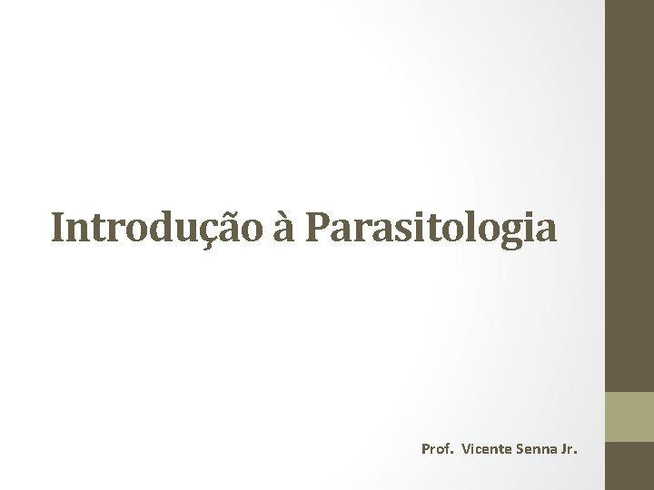 Introdução à Parasitologia Prof. Vicente Senna Jr. 