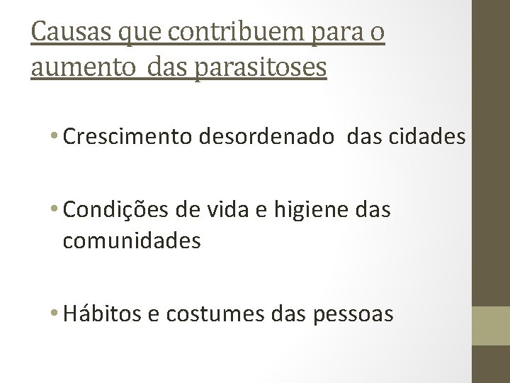 Causas que contribuem para o aumento das parasitoses • Crescimento desordenado das cidades •