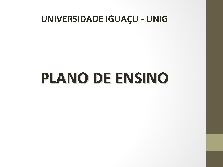  UNIVERSIDADE IGUAÇU - UNIG PLANO DE ENSINO 