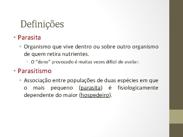 Definições • Parasita • Organismo que vive dentro ou sobre outro organismo de quem