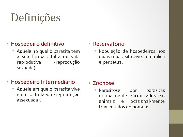 Definições • Hospedeiro definitivo • Aquele no qual o parasita tem a sua forma