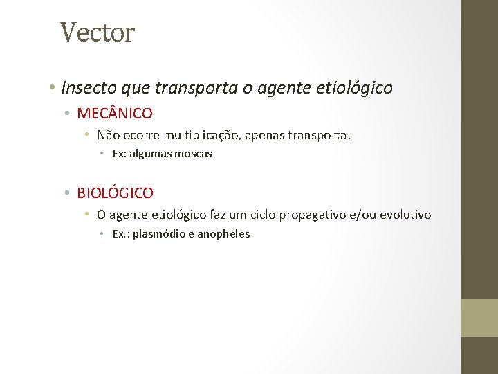  Vector • Insecto que transporta o agente etiológico • MEC NICO • Não