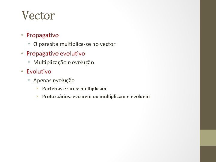 Vector • Propagativo • O parasita multiplica-se no vector • Propagativo evolutivo • Multiplicação