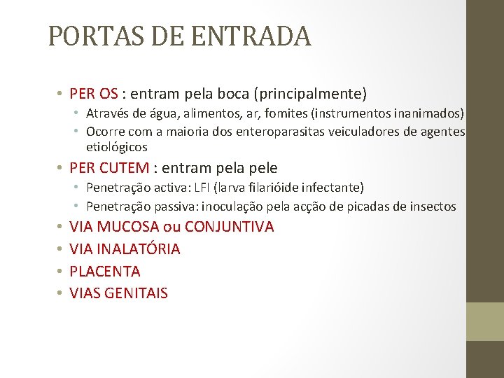 PORTAS DE ENTRADA • PER OS : entram pela boca (principalmente) • Através de