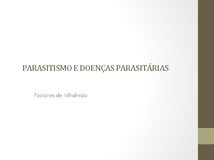  PARASITISMO E DOENÇAS PARASITÁRIAS Factores de Influência 