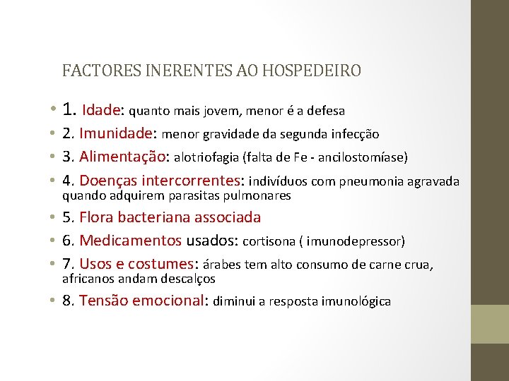  FACTORES INERENTES AO HOSPEDEIRO • 1. Idade: quanto mais jovem, menor é a