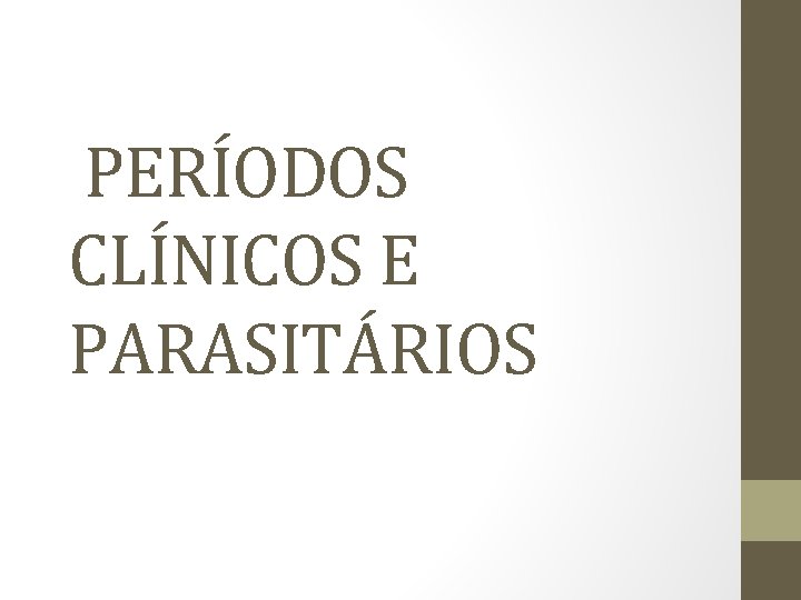  PERÍODOS CLÍNICOS E PARASITÁRIOS 