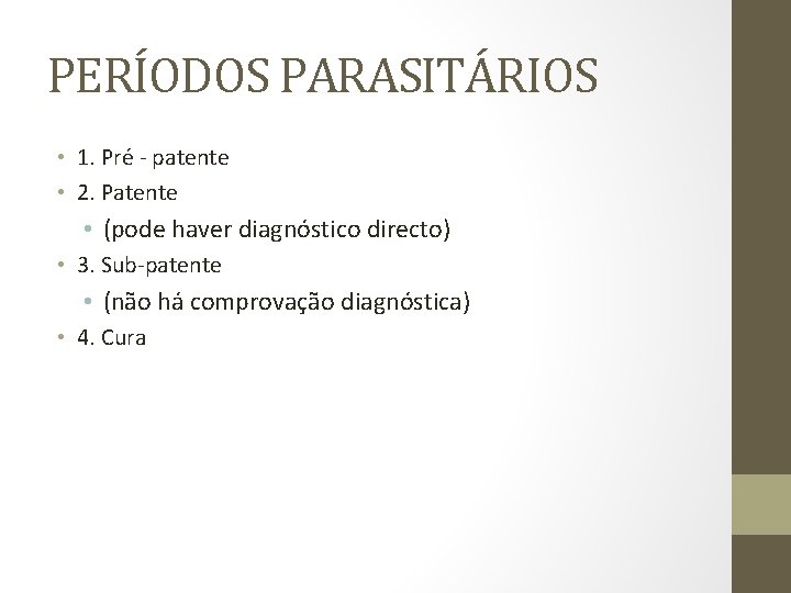 PERÍODOS PARASITÁRIOS • 1. Pré - patente • 2. Patente • (pode haver diagnóstico