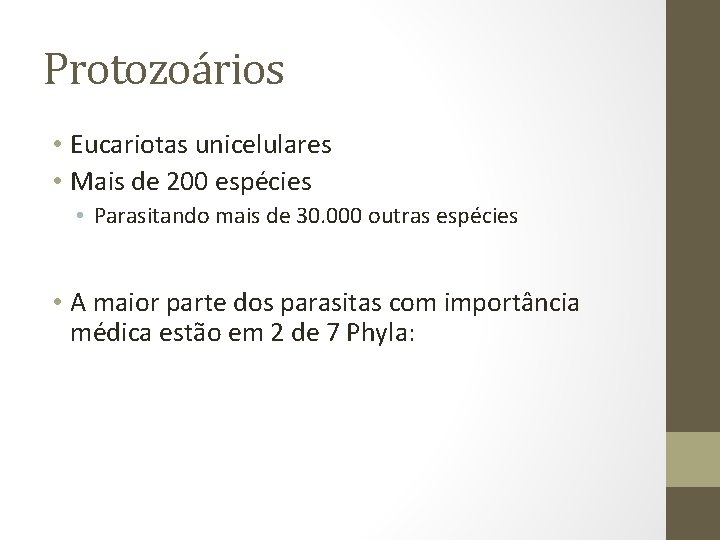 Protozoários • Eucariotas unicelulares • Mais de 200 espécies • Parasitando mais de 30.