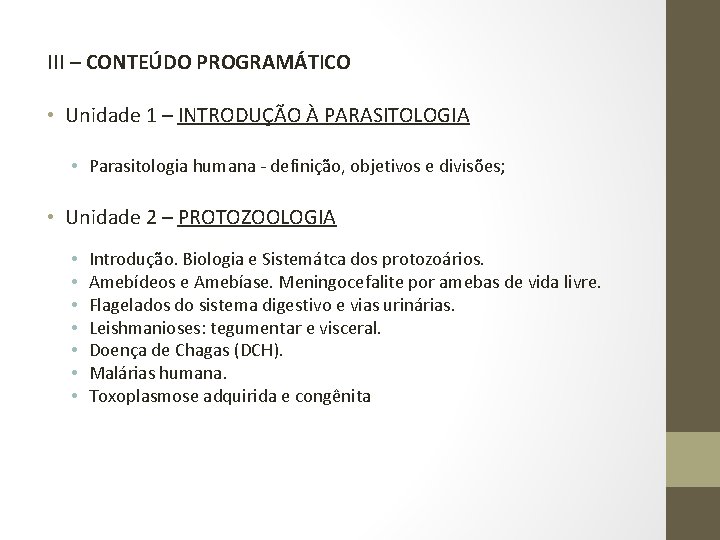 III – CONTEÚDO PROGRAMÁTICO • Unidade 1 – INTRODUÇÃO À PARASITOLOGIA • Parasitologia humana