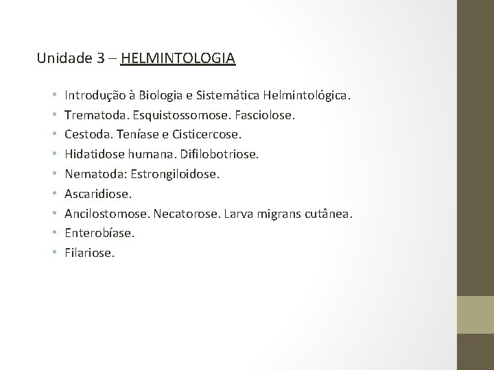 Unidade 3 – HELMINTOLOGIA • • • Introdução à Biologia e Sistemática Helmintológica. Trematoda.