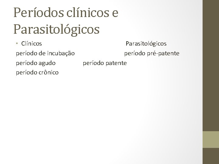 Períodos clínicos e Parasitológicos • Clínicos Parasitológicos período de incubação período pré-patente período agudo