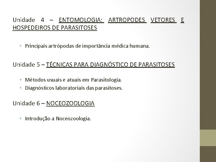 Unidade 4 – ENTOMOLOGIA: ARTROPODES VETORES E HOSPEDEIROS DE PARASITOSES • Principais artrópodas de