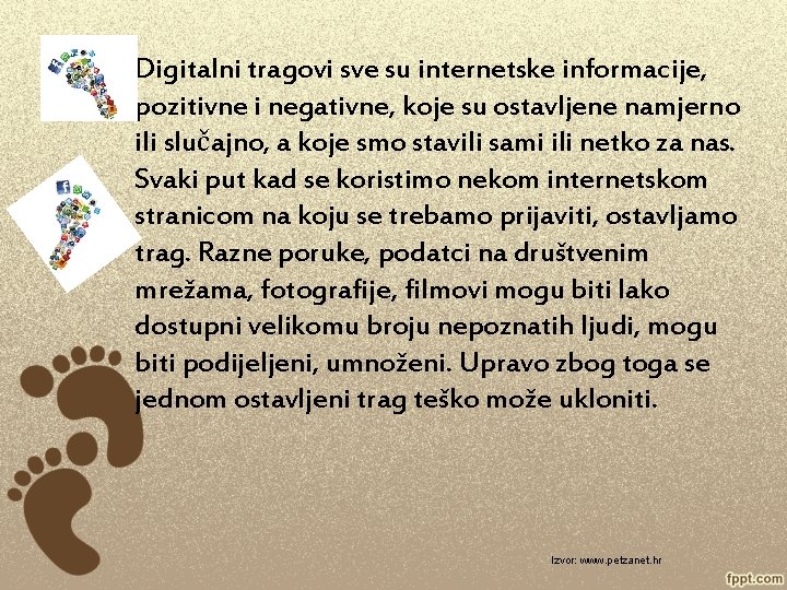 Digitalni tragovi sve su internetske informacije, pozitivne i negativne, koje su ostavljene namjerno ili