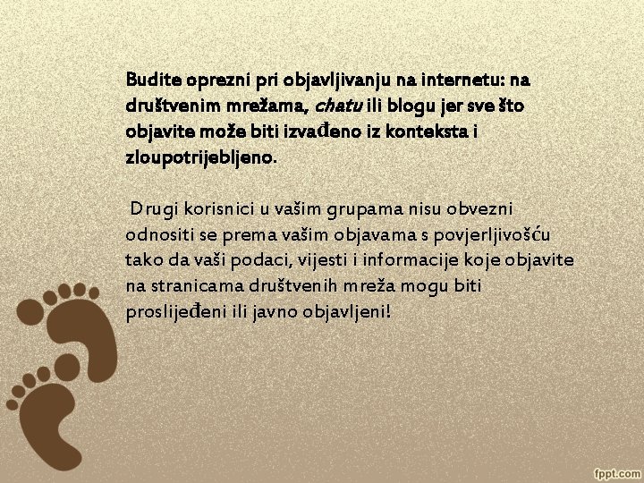 Budite oprezni pri objavljivanju na internetu: na društvenim mrežama, chatu ili blogu jer sve