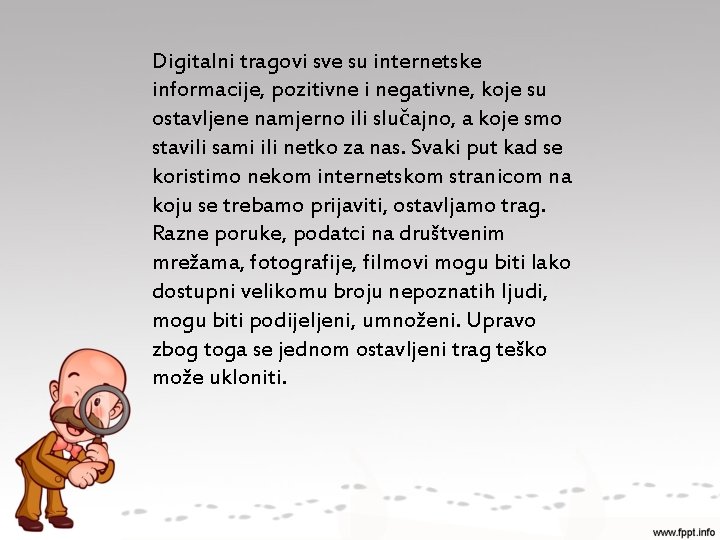 Digitalni tragovi sve su internetske informacije, pozitivne i negativne, koje su ostavljene namjerno ili