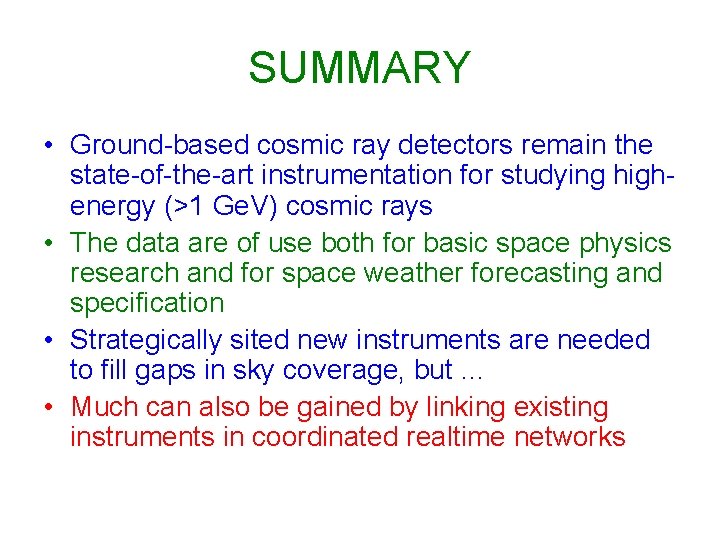 SUMMARY • Ground-based cosmic ray detectors remain the state-of-the-art instrumentation for studying highenergy (>1